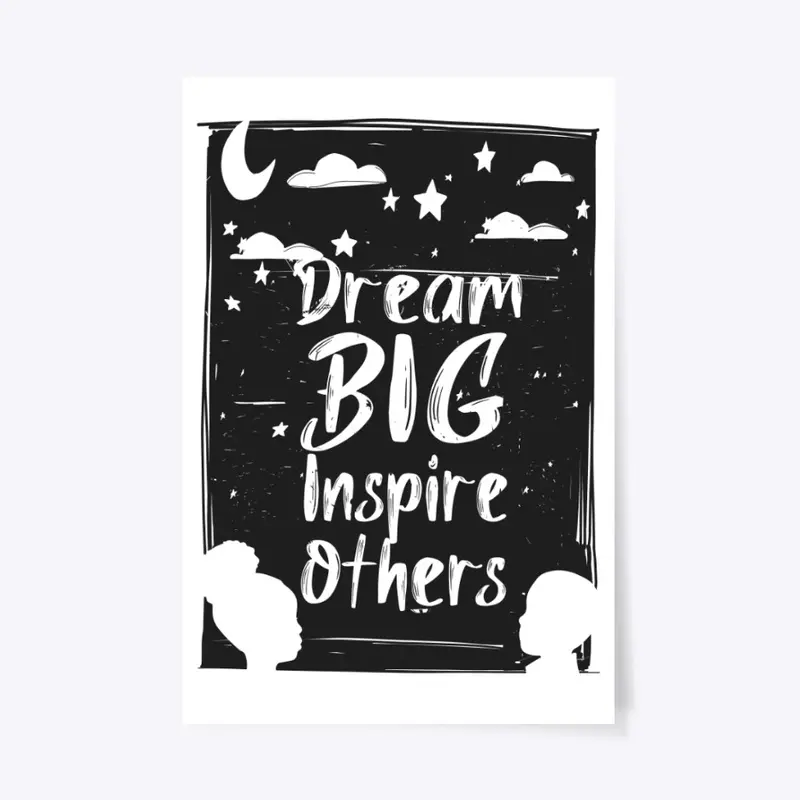 Dream Big Inspire Others