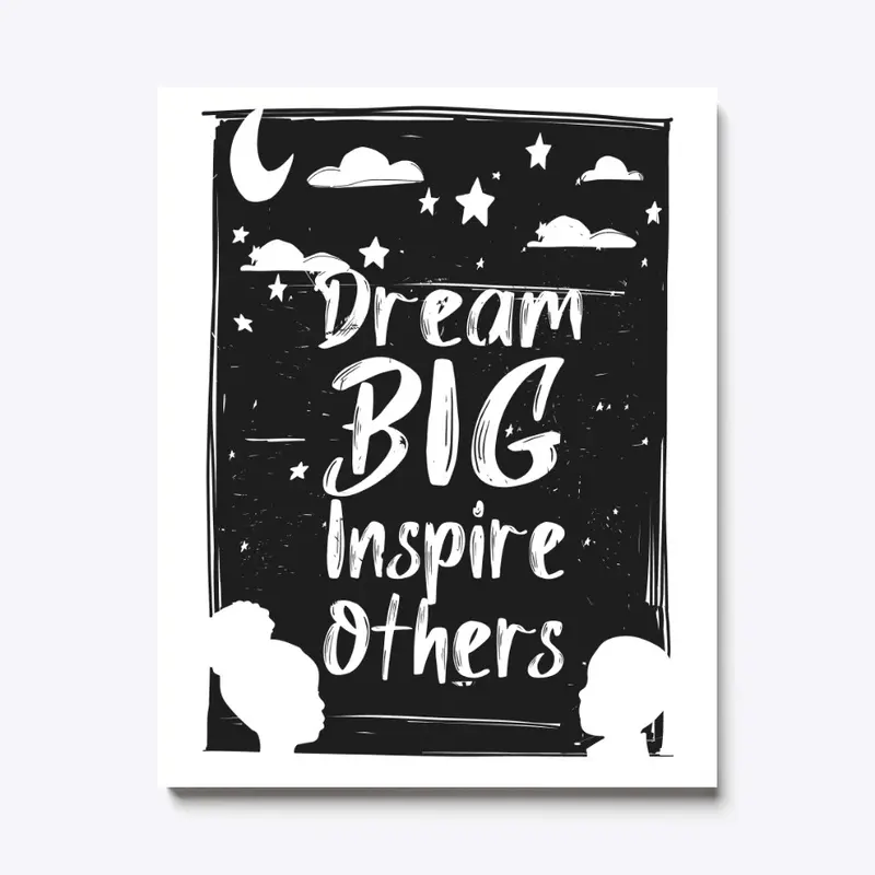 Dream Big Inspire Others